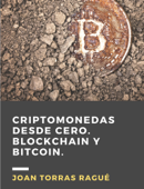 Criptomonedas desde cero. Blockchain y Bitcoin - Joan Torras Rague
