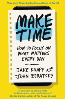 Make Time - Jake Knapp & John Zeratsky