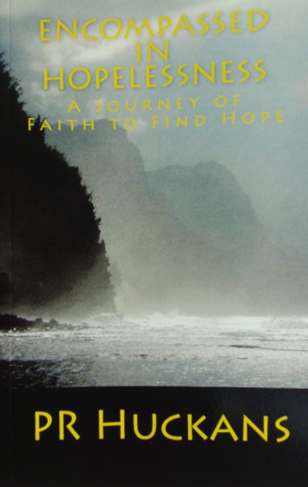 Encompassed in Hopelessness: a Journey of Faith to Find Hope
