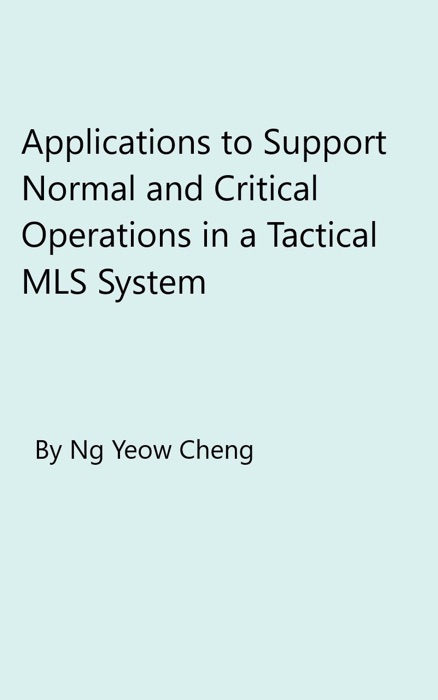 Applications to Support Normal and Critical Operations in a Tactical MLS System