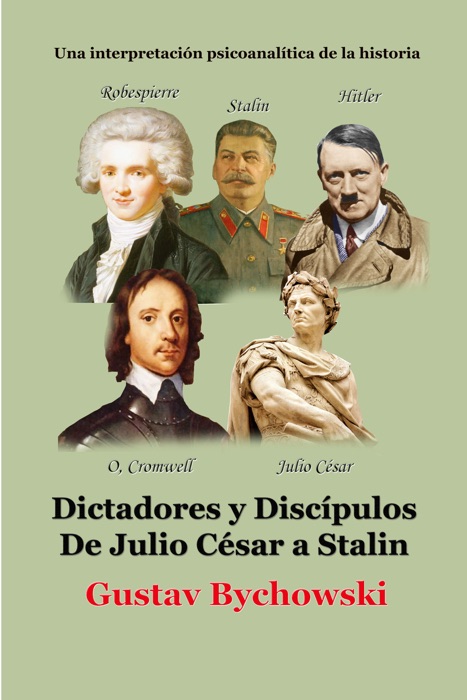 Dictadores y Discipulos De Julio Cesar a Stalin