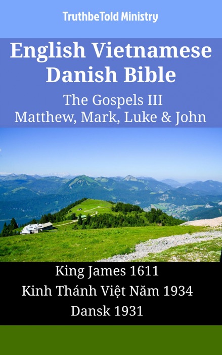 English Vietnamese Danish Bible - The Gospels III - Matthew, Mark, Luke & John