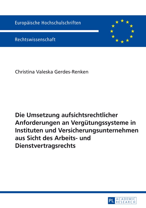 Die Umsetzung aufsichtsrechtlicher Anforderungen an Vergütungssysteme in Instituten und Versicherungsunternehmen aus Sicht des Arbeits- und Dienstvertragsrechts