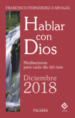 Hablar con Dios - Diciembre 2018 - Francisco Fernández-Carvajal