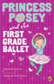 Princess Posey and the First Grade Ballet - Stephanie Greene & Stephanie Roth Sisson