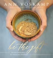 Ann Voskamp - Be the Gift artwork