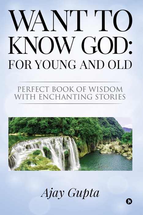 Want to Know God: For Young and Old