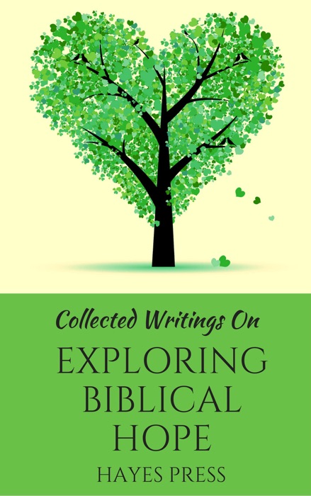 Collected Writings On ... Exploring Biblical Hope