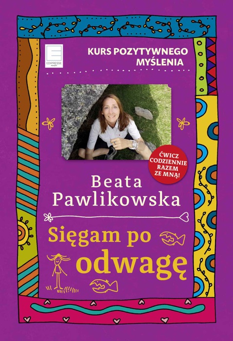 Kurs pozytywnego myślenia. Sięgam po odwagę