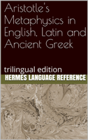 Hermes Language Reference - Aristotle's Metaphysics in English, Latin and Ancient Greek: Trilingual Edition artwork