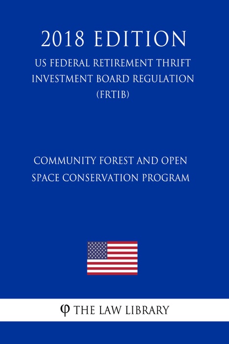 Community Forest and Open Space Conservation Program (US Forest Service Regulation) (FS) (2018 Edition)