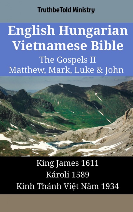 English Hungarian Vietnamese Bible - The Gospels II - Matthew, Mark, Luke & John