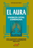 El Aura. Energía vital luminosa - Stefano Mayorca