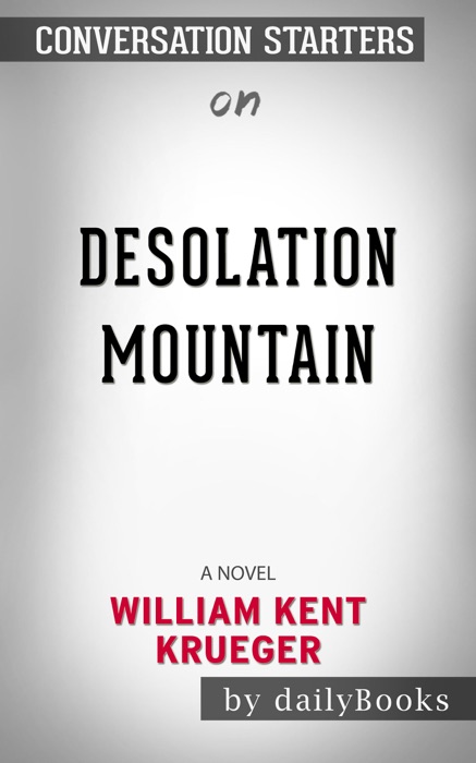 Desolation Mountain: A Novel (Cork O'Connor Mystery Series) by William Kent Krueger: Conversation Starters