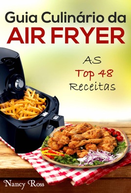 Guia Culinário Da Air Fryer As Top 48 Receitas