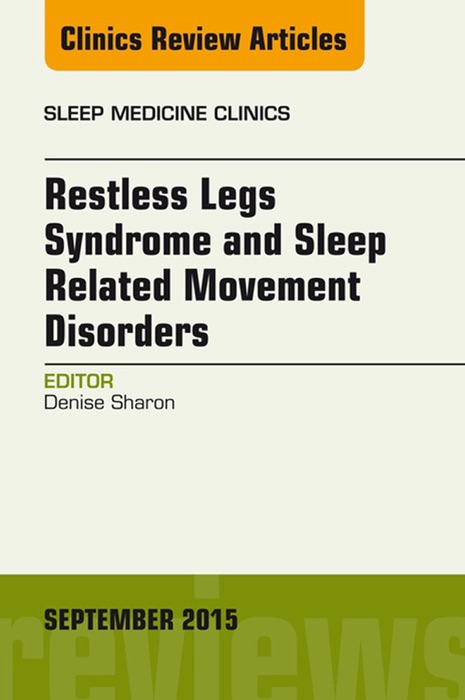 Restless Legs Syndrome and Movement Disorders, An Issue of Sleep Medicine Clinics, E-Book