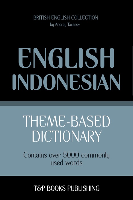 Theme-based dictionary British English-Indonesian: 5000 words