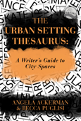 The Urban Setting Thesaurus: A Writer's Guide to City Spaces - Becca Puglisi & Angela Ackerman