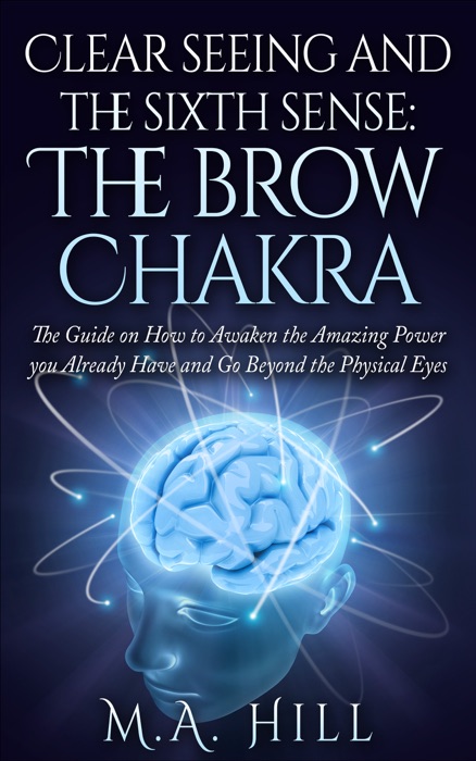 Clear Seeing and the Sixth Sense: the Brow Chakra