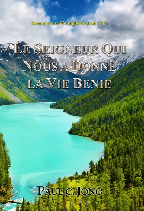 Sermons sur l'Evangile de Jean (VIII) - LE SEIGNEUR QUI NOUS A DONNE LA VIE BENIE