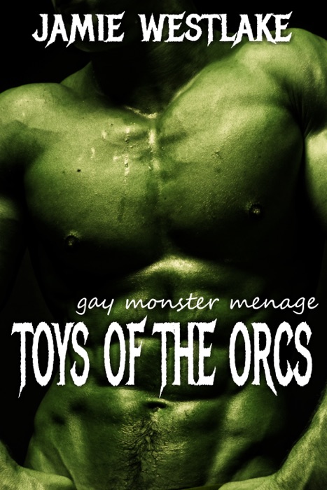 Toys of the Orcs: Gay Monster Menage