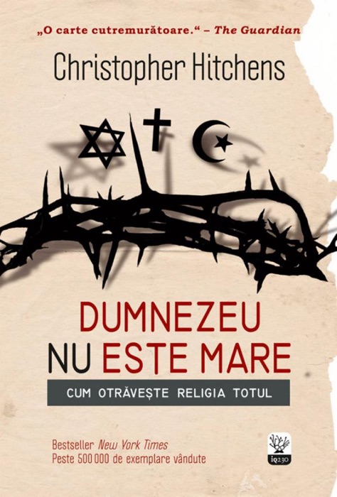 Dumnezeu nu este mare. Cum otrăvește religia totul