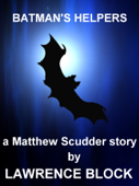 Batman's Helpers: A Matthew Scudder Story #4 - Lawrence Block
