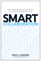 Heidi K. Gardner - Smart Collaboration artwork