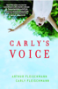 Carly's Voice - Arthur Fleischmann