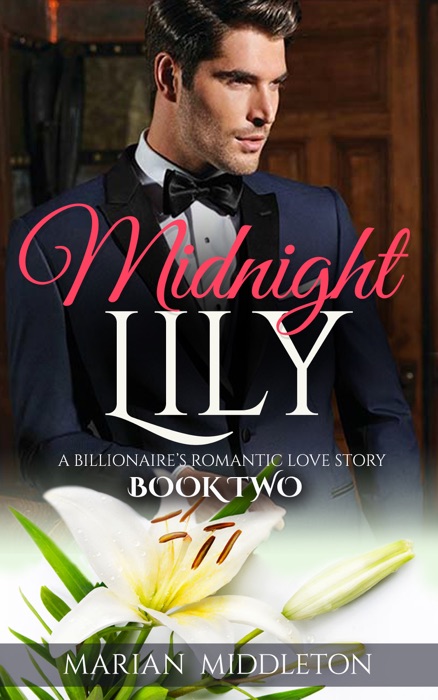 Midnight Lily: A Billionaire’s Romantic Love Story (Book Two)