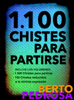 1.100 Chistes para partirse: Una excelente selección de chistes tronchantes - Berto Pedrosa