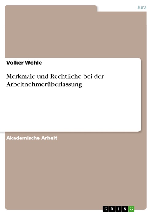 Merkmale und Rechtliche bei der Arbeitnehmerüberlassung