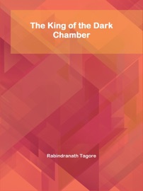 The King of the Dark Chamber - Rabindranath Tagore