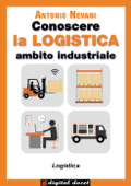 Conoscere la LOGISTICA - Ambito Industriale - Antonio Nevani