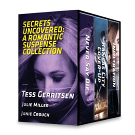 Secrets Uncovered: A Romantic Suspense Collection - Tess Gerritsen, Julie Miller & Janie Crouch by  Tess Gerritsen, Julie Miller & Janie Crouch PDF Download