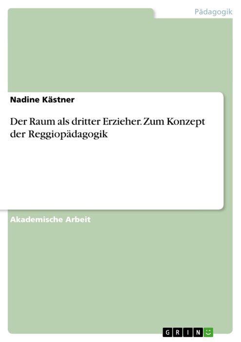 Der Raum als dritter Erzieher. Zum Konzept der Reggiopädagogik