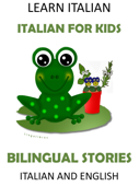 Learn Italian: Italian for Kids - Bilingual Stories in English and Italian - LingoLibros