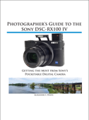 Photographer's Guide to the Sony DSC-RX100 IV - Alexander White
