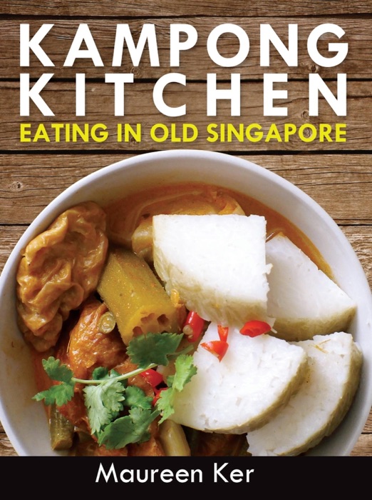 Kampong Kitchen - Eating in Old Singapore