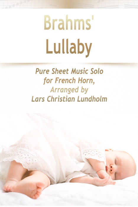 Brahms' Lullaby Pure Sheet Music Solo for French Horn, Arranged by Lars Christian Lundholm