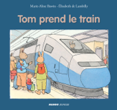 Tom prend le train - Élisabeth de Lambilly