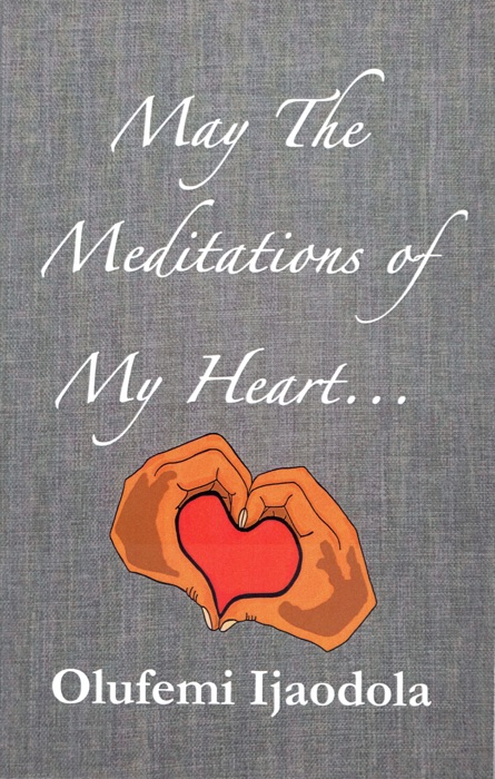 May The Meditations of My Heart...