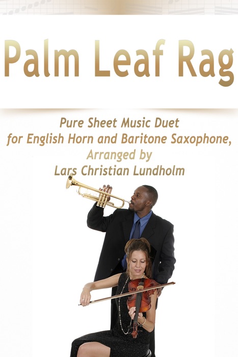 Palm Leaf Rag Pure Sheet Music Duet for English Horn and Baritone Saxophone, Arranged by Lars Christian Lundholm
