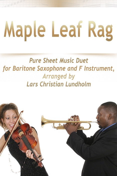 Maple Leaf Rag Pure Sheet Music Duet for Baritone Saxophone and F Instrument, Arranged by Lars Christian Lundholm