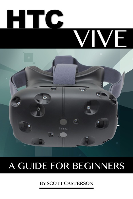 Htc Vive: A Guide for Beginners