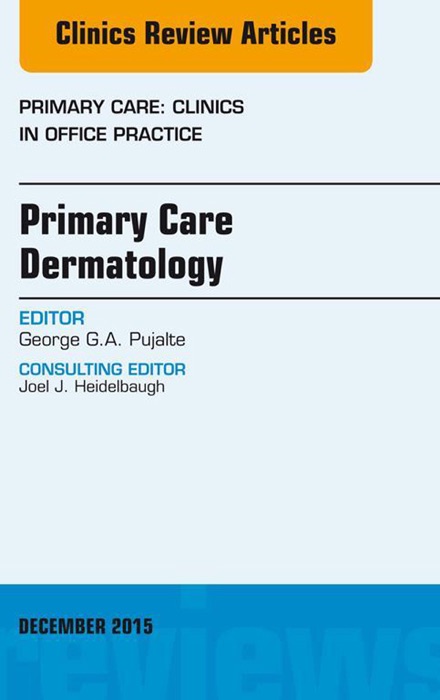 Primary Care Dermatology, An Issue of Primary Care: Clinics in Office Practice, E-Book