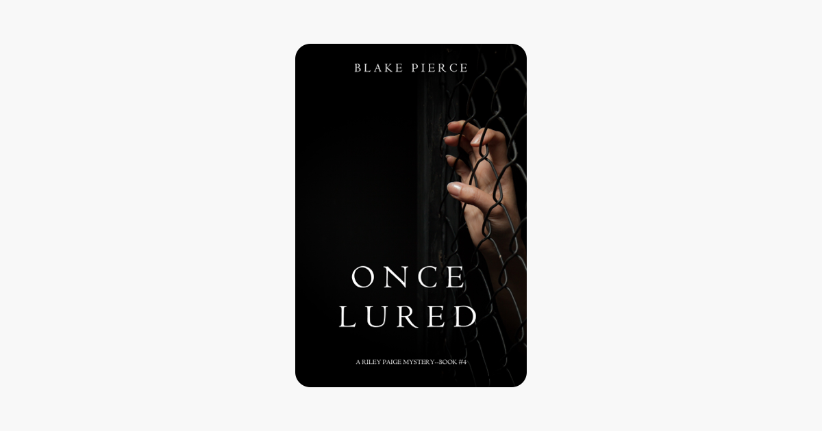 Once Lured (a Riley Paige Mystery—Book 4) - Blake Pierce Once Lured (a Riley Paige Mystery—Book 4) - Blake Pierce