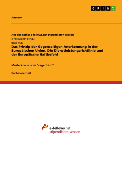 Das Prinzip der Gegenseitigen Anerkennung in der Europäischen Union. Die Dienstleistungsrichtlinie und der Europäische Haftbefehl