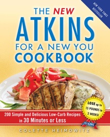 The New Atkins for a New You Cookbook - Colette Heimowitz