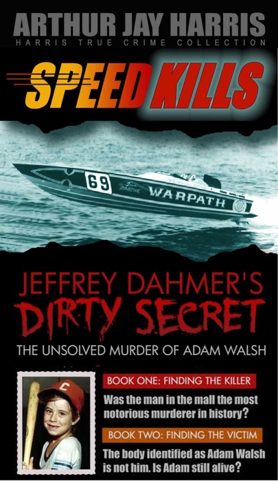 Box Set: Speed Kills and The Unsolved Murder of Adam Walsh